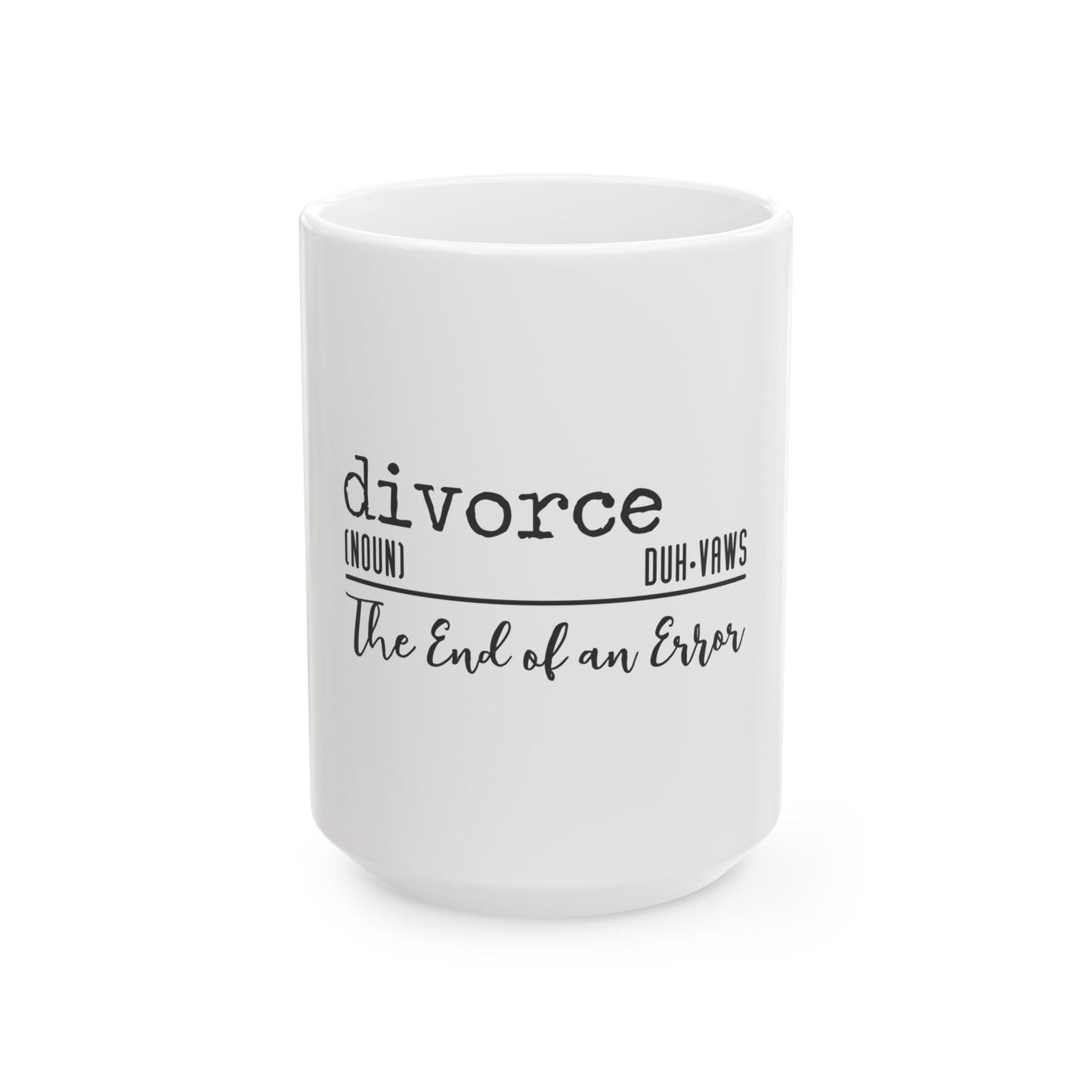 Humorous Divorce Ceramic Mug – The End of an Error | Funny Gift for Friends