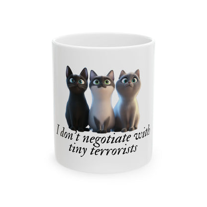 Funny Cat Ceramic Mug - "I Don't Negotiate with Tiny Terrorists" - Gift for Cat Lovers