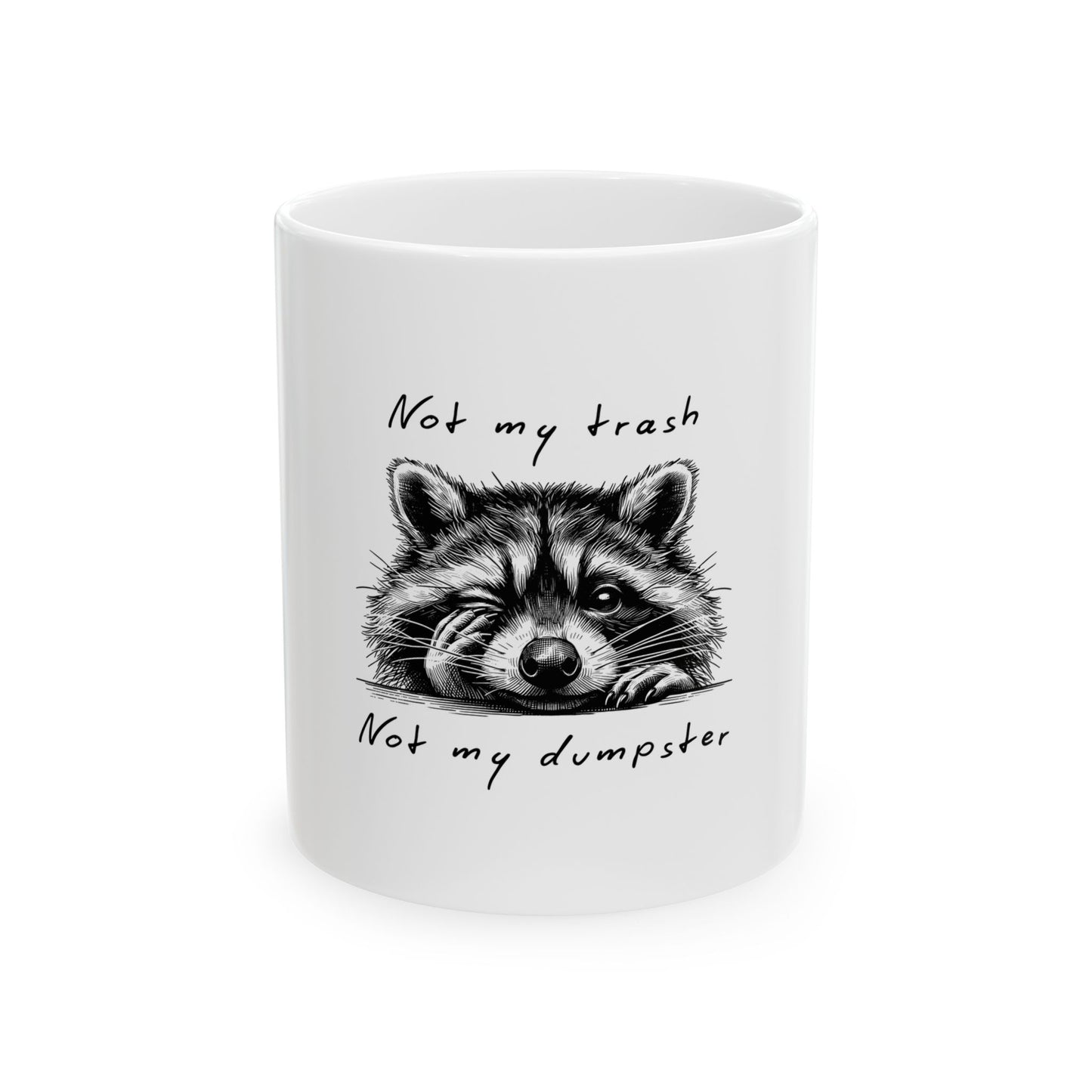 Funny Raccoon Ceramic Mug - "Not My Trash, Not My Dumpster" - Perfect Gift for Animal Lovers