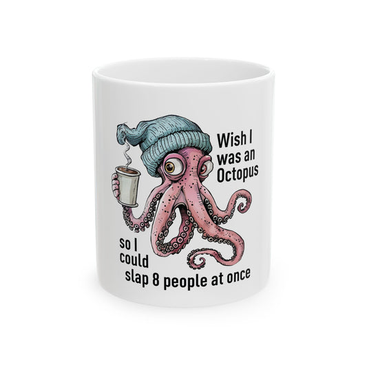 Funny Octopus Mug – "Wish I Was an Octopus" Quote – Perfect for Coffee Lovers