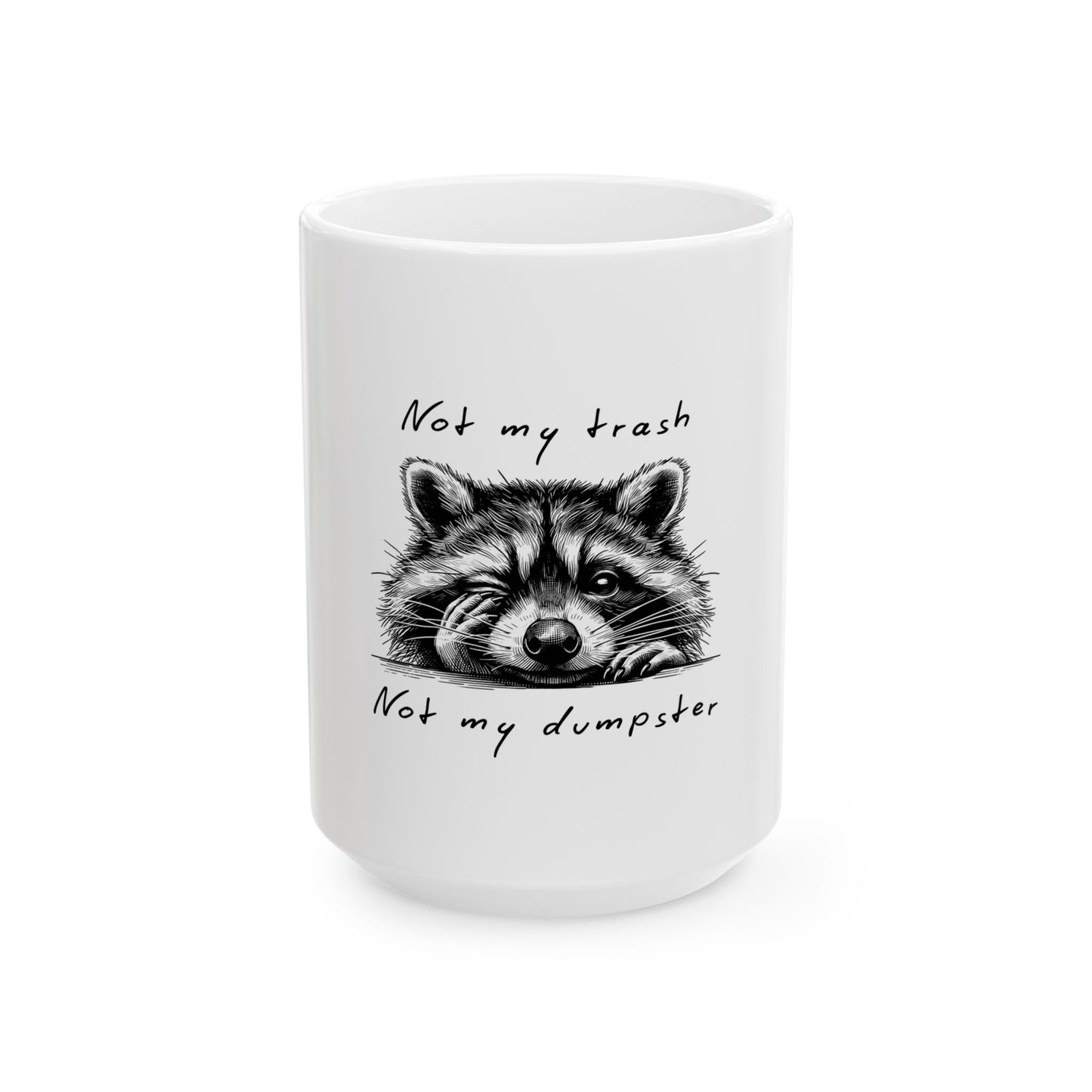 Funny Raccoon Mug - 'Not My Trash, Not My Dumpster' - Perfect Gift for Animal Lovers