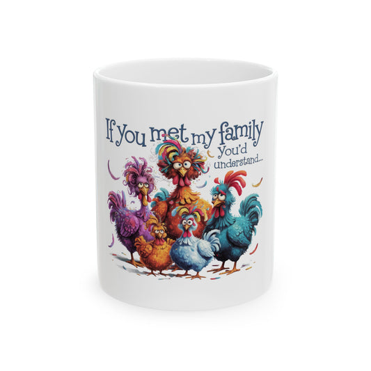 Funny Family Ceramic Mug - 'If You Met My Family You'd Understand' - Perfect Gift for Family Gatherings