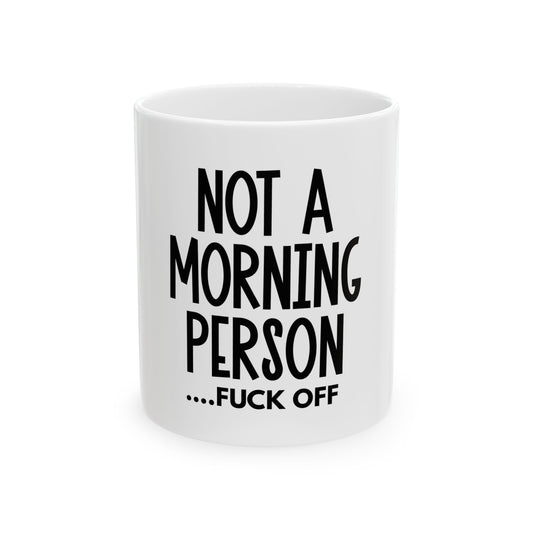 Not a Morning Person Ceramic Mug - Perfect Gift for Coffee Lovers