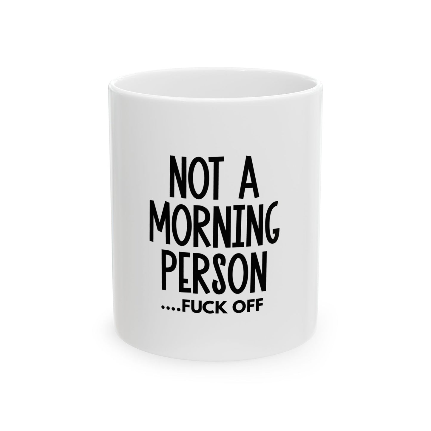 Funny Ceramic Mug | Not a Morning Person | 11oz & 15oz Coffee Cup