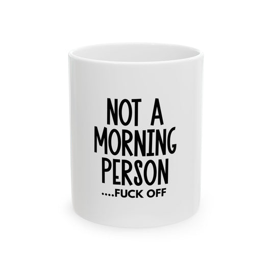 Funny Ceramic Mug | Not a Morning Person | 11oz & 15oz Coffee Cup