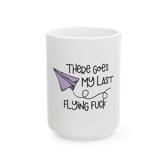 There Goes My Last - 15oz Ceramic Mug