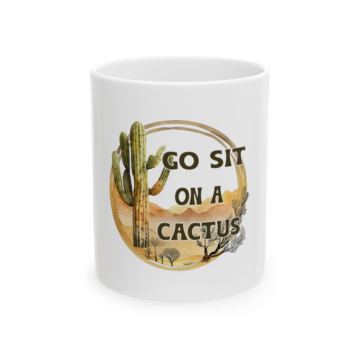 Go Sit on a Cactus Ceramic Mug - Funny Gift for Cactus Lovers & Desert Enthusiasts