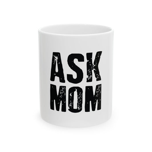 Funny Ceramic Mug - 'Ask Mom' - Perfect for Gifts & Daily Use