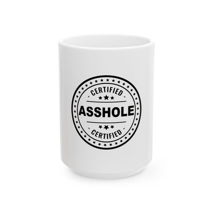 Funny Ceramic Mug - "Certified Asshole" - Perfect Gift for Friends