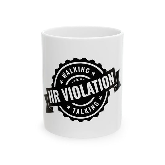 Funny HR Violation Ceramic Mug - Humorous Coffee Cup for Office or Home (11oz, 15oz)