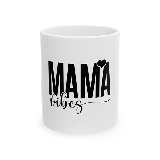 Mama Vibes Ceramic Mug - Perfect Gift for Moms, 11oz & 15oz