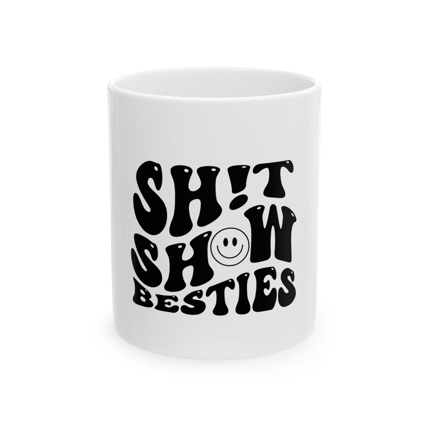 Funny Best Friend Ceramic Mug - "Shit Show Besties" (11oz, 15oz)