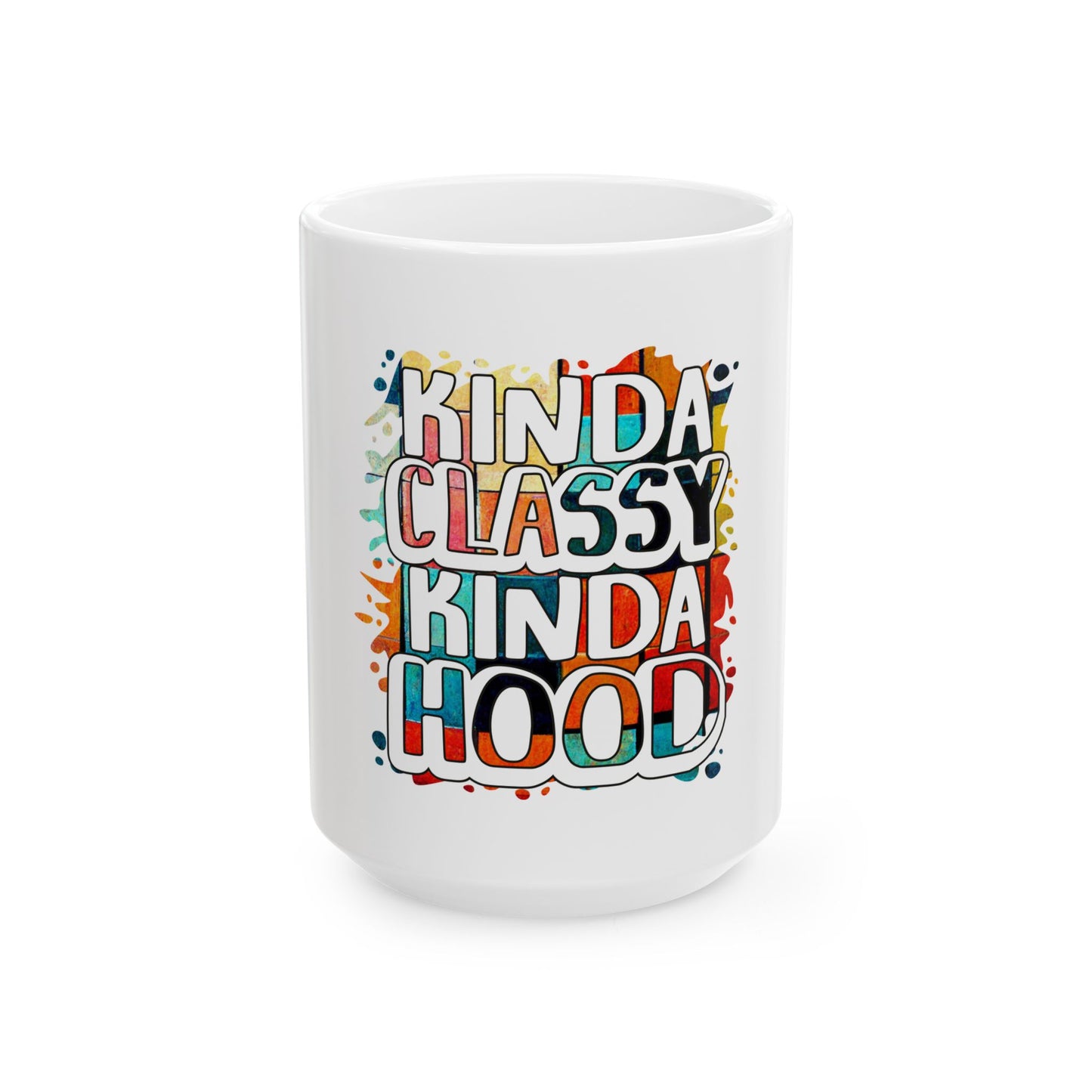 Kinda Classy Kinda Hood Ceramic Mug - Fun Coffee Cup for Urban Lifestyle