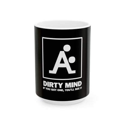 Funny Ceramic Mug - "Dirty Mind" Quote for Coffee Lovers