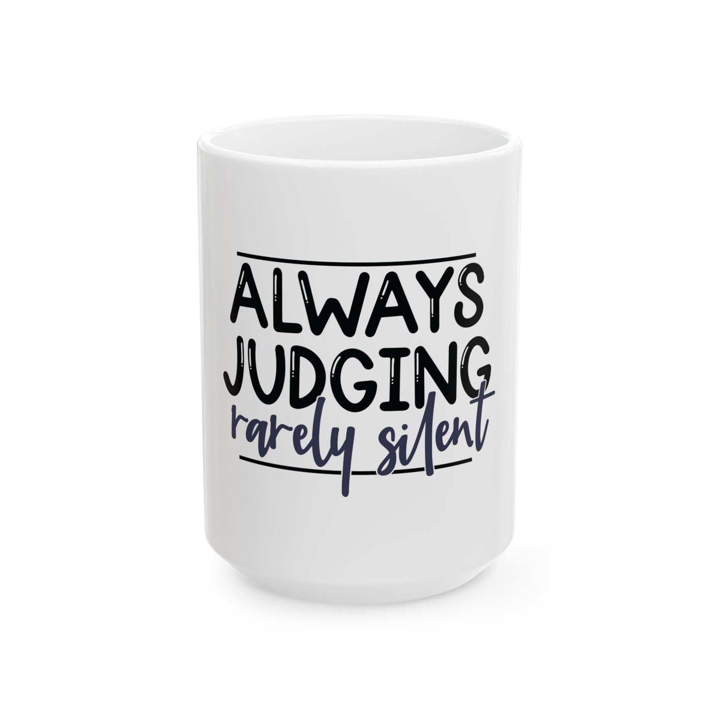 Always Judging Ceramic Coffee Mug - Perfect Gift for Sassy Friends