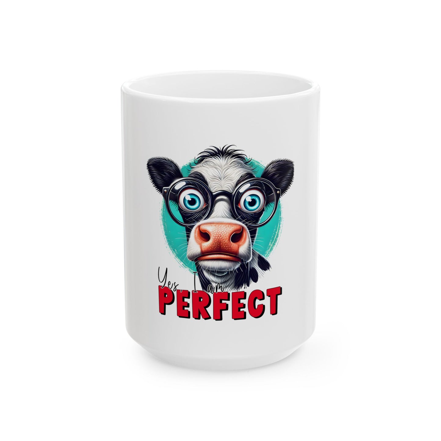 Funny Cow Mug - "Yes, I'm Perfect" - Cute Ceramic Coffee Cup (11oz, 15oz)