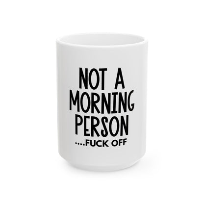 Not a Morning Person Ceramic Mug - Perfect Gift for Coffee Lovers