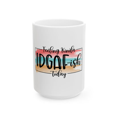 Feeling Kinda IDGAFish Ceramic Mug - Fun Coffee Cup for Relaxed Vibes