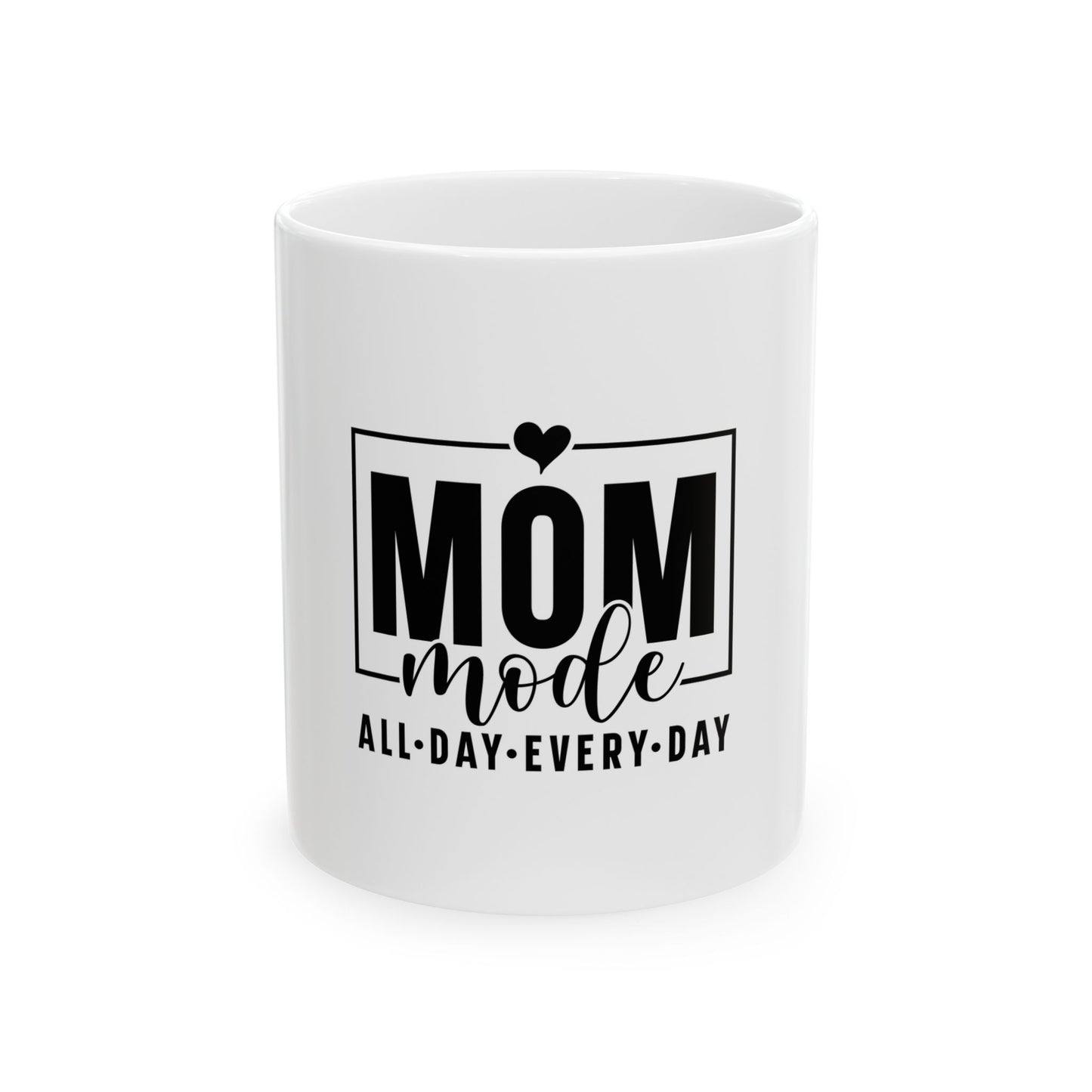 Mom Mode Ceramic Mug - All-Day Every-Day - Gift for Moms