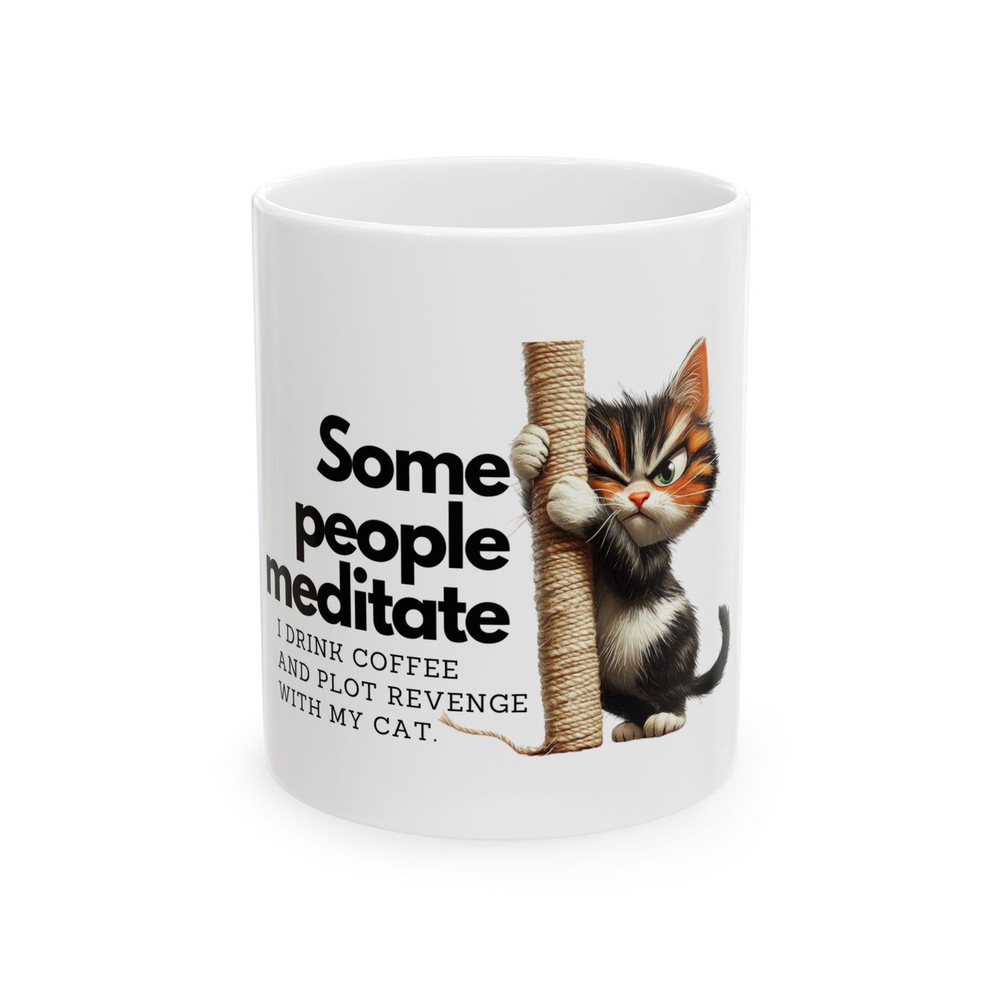 Funny Cat Mug – "Some People Meditate" Coffee Cup for Cat Lovers