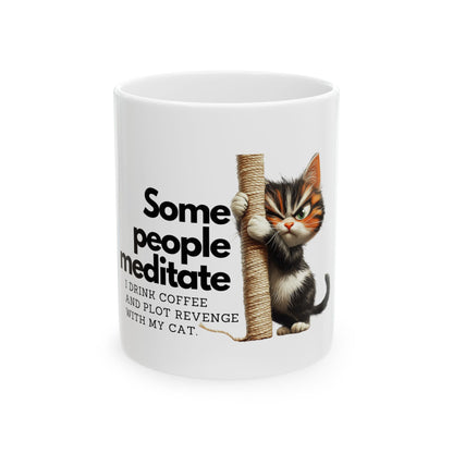 Funny Cat Mug – "Some People Meditate" Coffee Cup for Cat Lovers