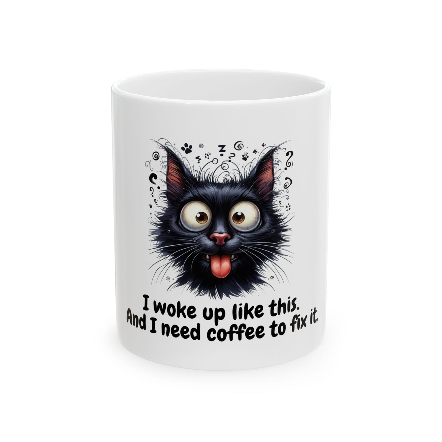 Funny Cat Coffee Mug - "I Woke Up Like This" - Perfect for Cat Lovers and Coffee Enthusiasts