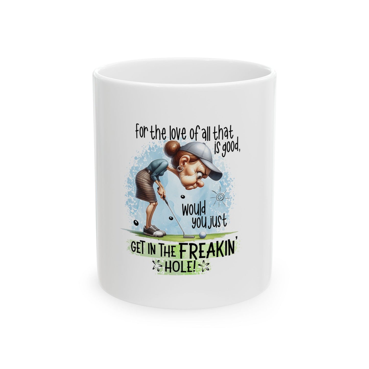 Funny Golf Ceramic Mug - "Get in the Freakin' Hole!" - Perfect Gift for Golf Lovers