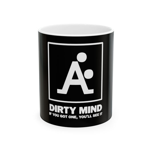 Funny Ceramic Mug - "Dirty Mind" Quote for Coffee Lovers