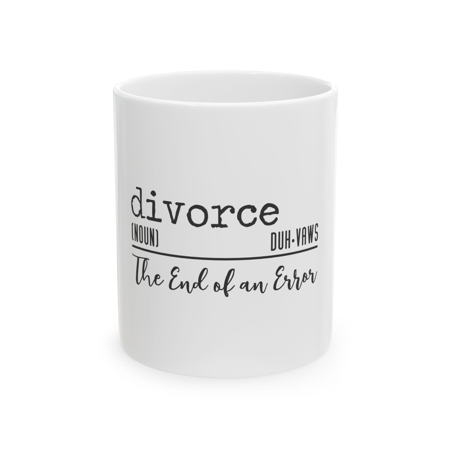 Humorous Divorce Ceramic Mug – The End of an Error | Funny Gift for Friends