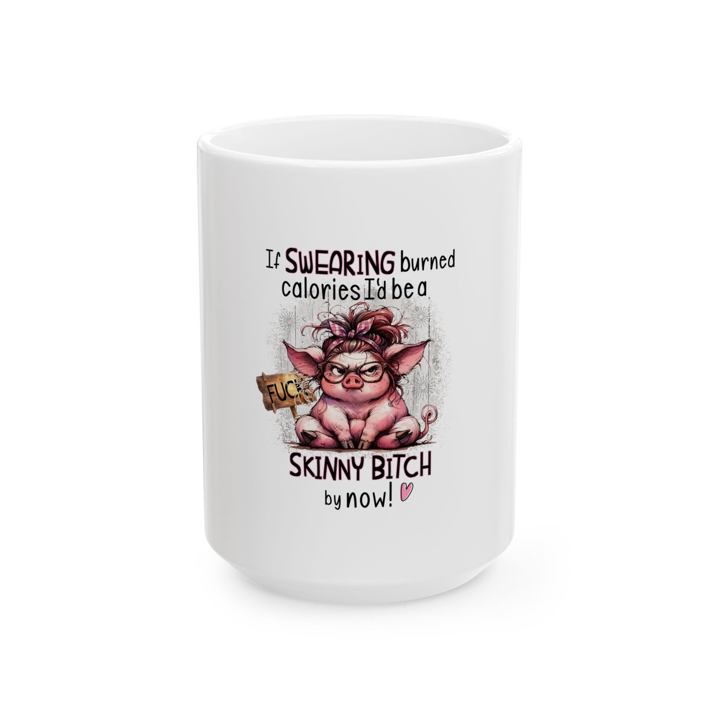 Funny Swearing Pig Ceramic Mug - 11oz & 15oz Sizes