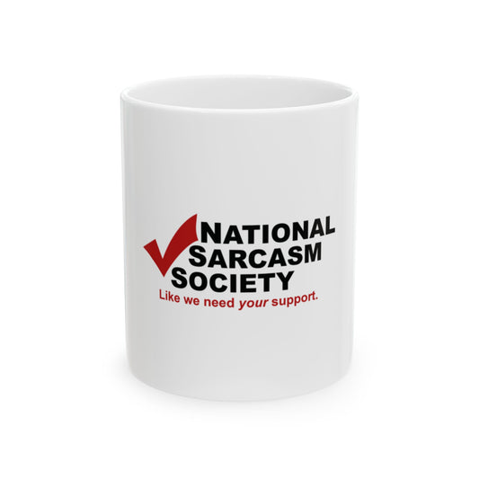 National Sarcasm Society Mug - 11oz & 15oz Ceramic Coffee Cup for Sarcasm Lovers