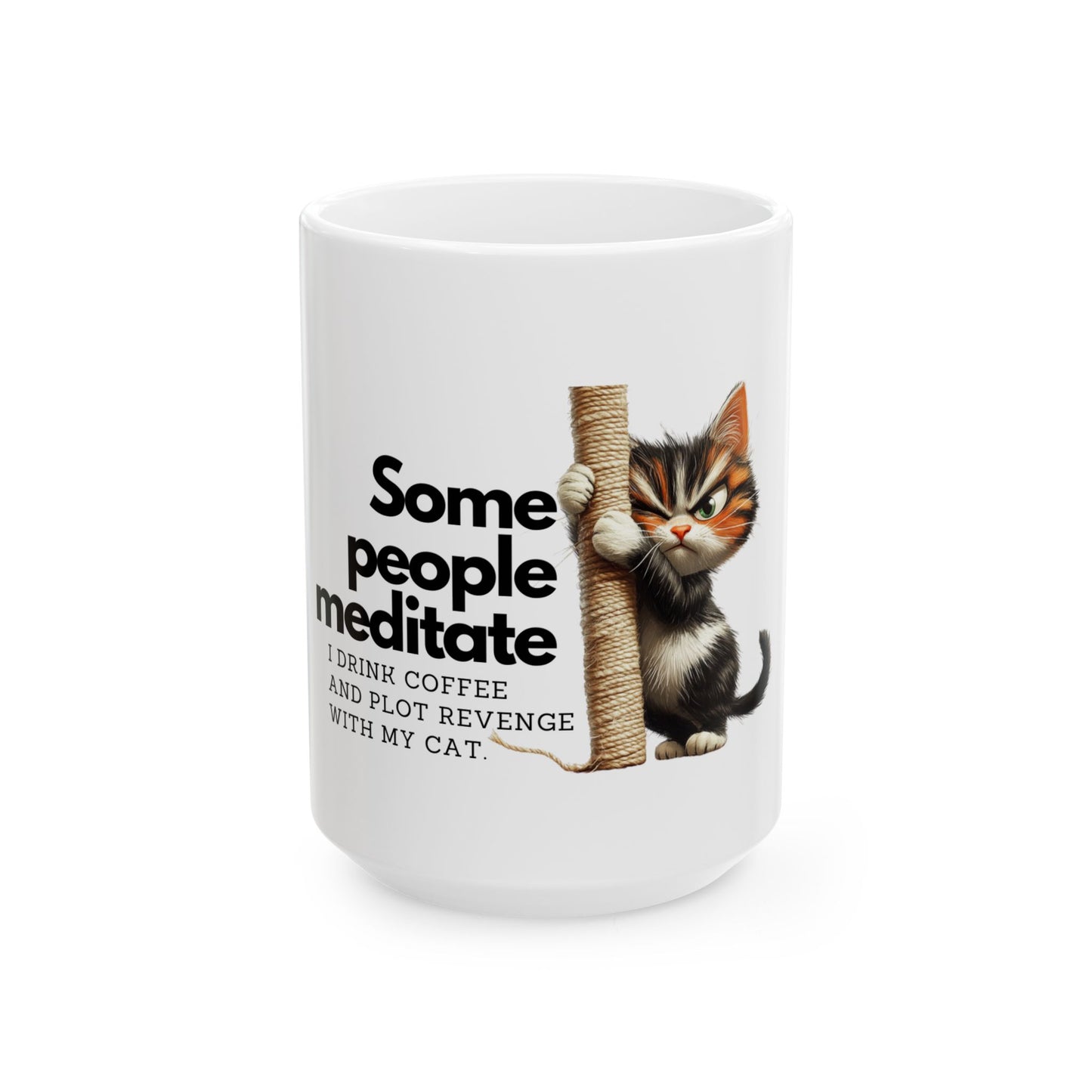 Funny Cat Mug – "Some People Meditate" Coffee Cup for Cat Lovers