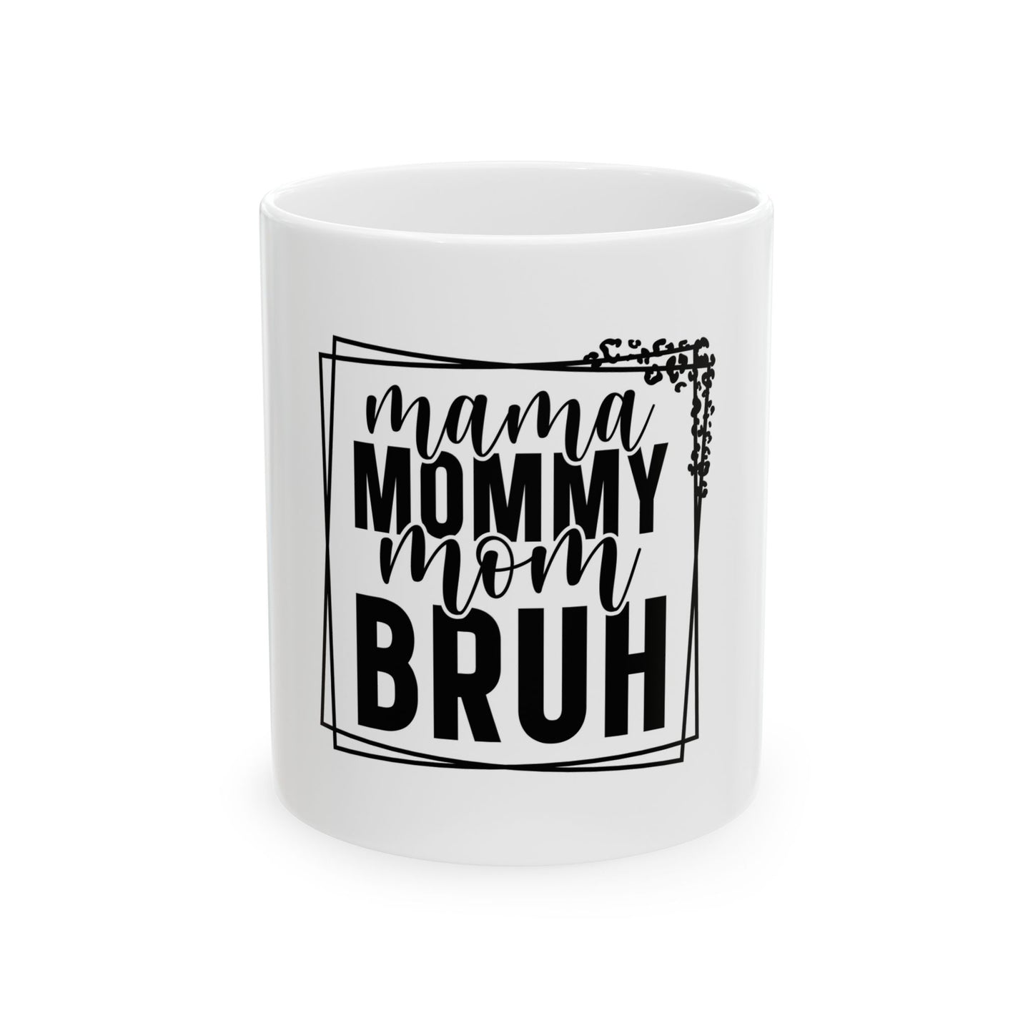 Funny Mom Ceramic Mug - 11oz & 15oz - Perfect Gift for Mother's Day, Birthdays, or Just Because