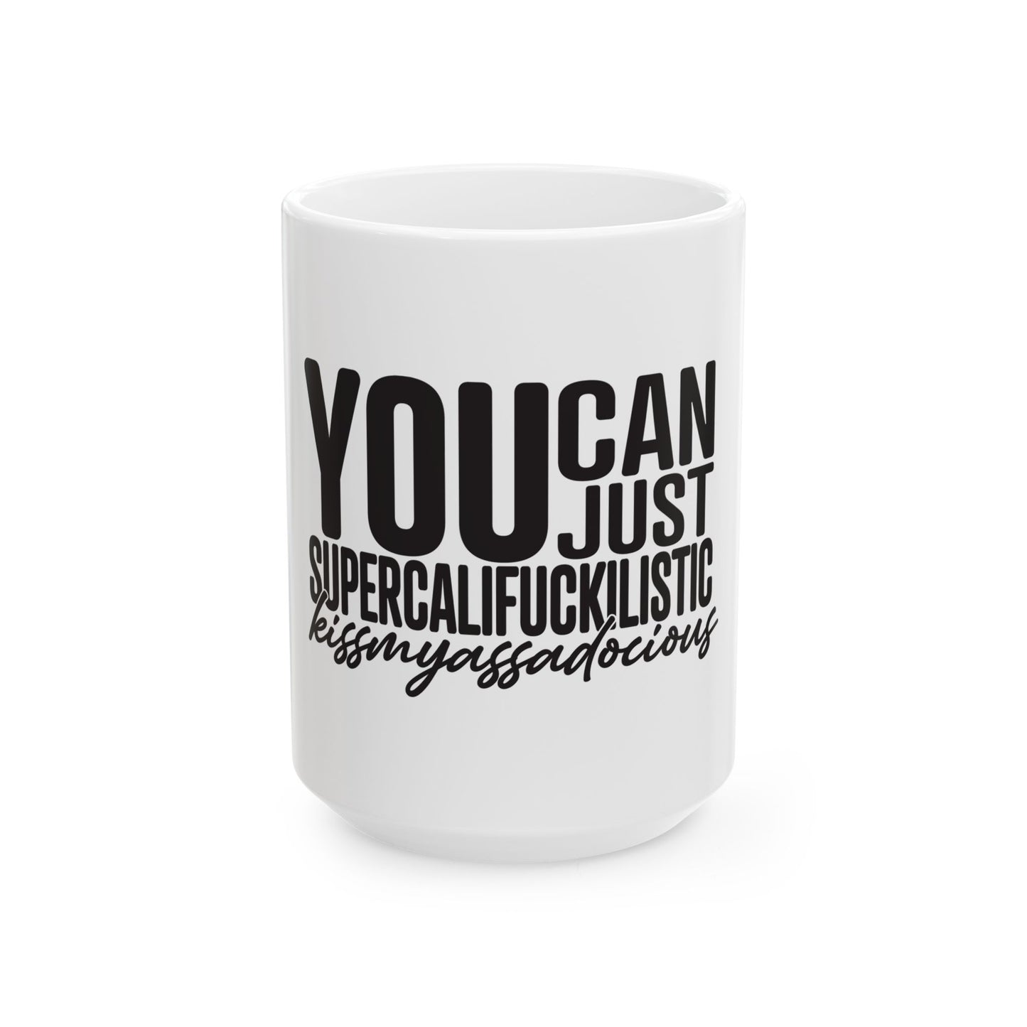 You can - Ceramic Mug 15oz