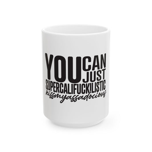 You can - Ceramic Mug 15oz