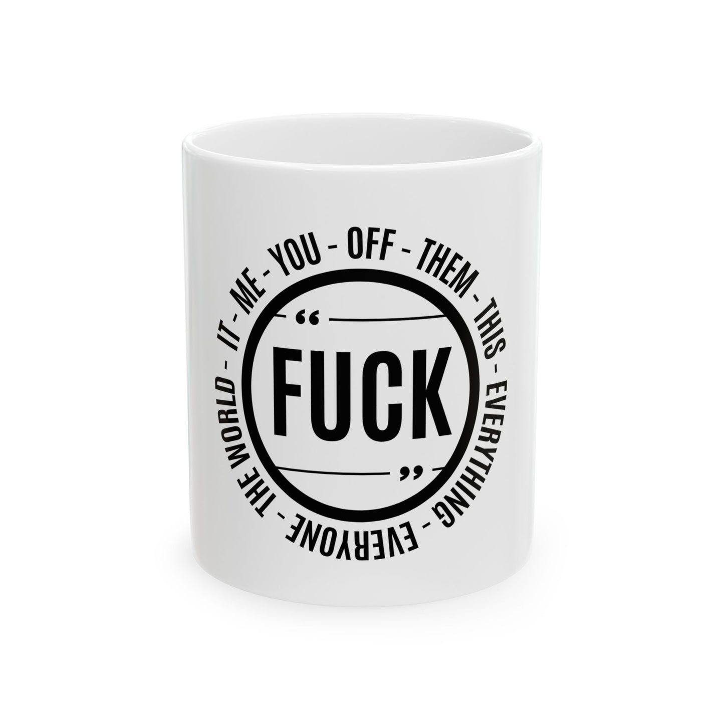 Funny Ceramic Coffee Mug - "F*** Off This Everything"