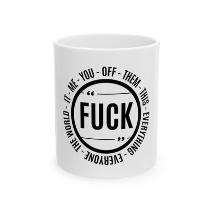 Funny Ceramic Coffee Mug - "F*** Off This Everything"