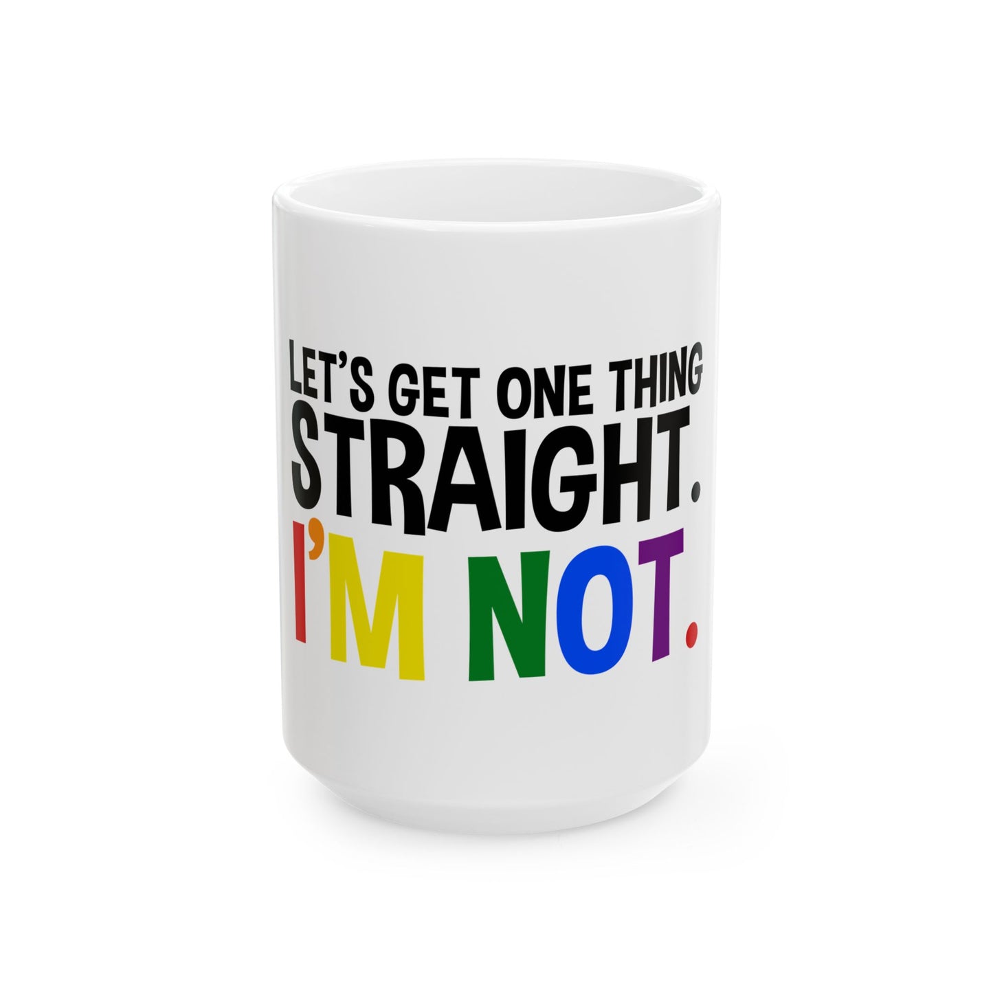 Straight - Ceramic Mug 15oz