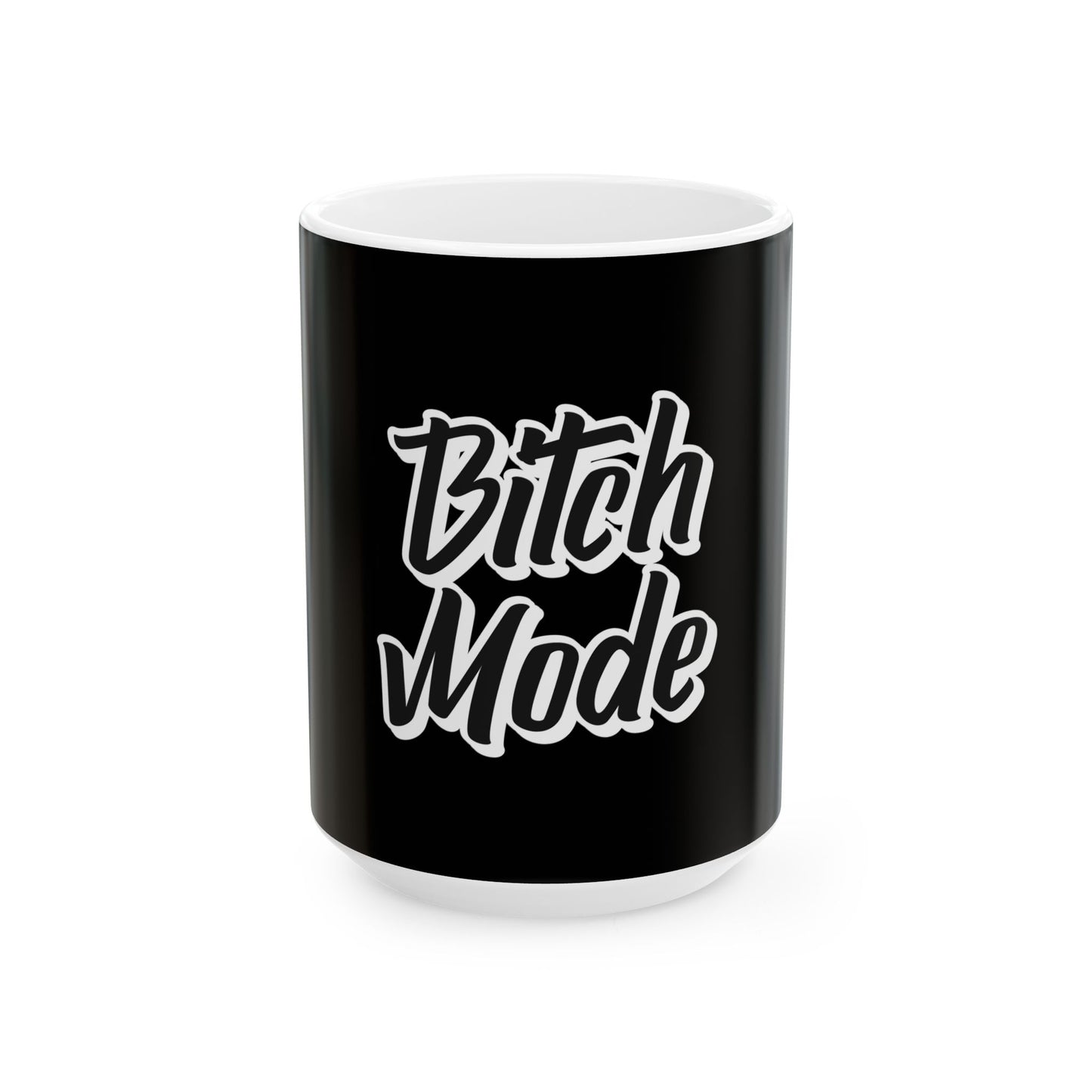 Bitch Mode Ceramic Mug - 11oz & 15oz Coffee Cup for Bold Personalities