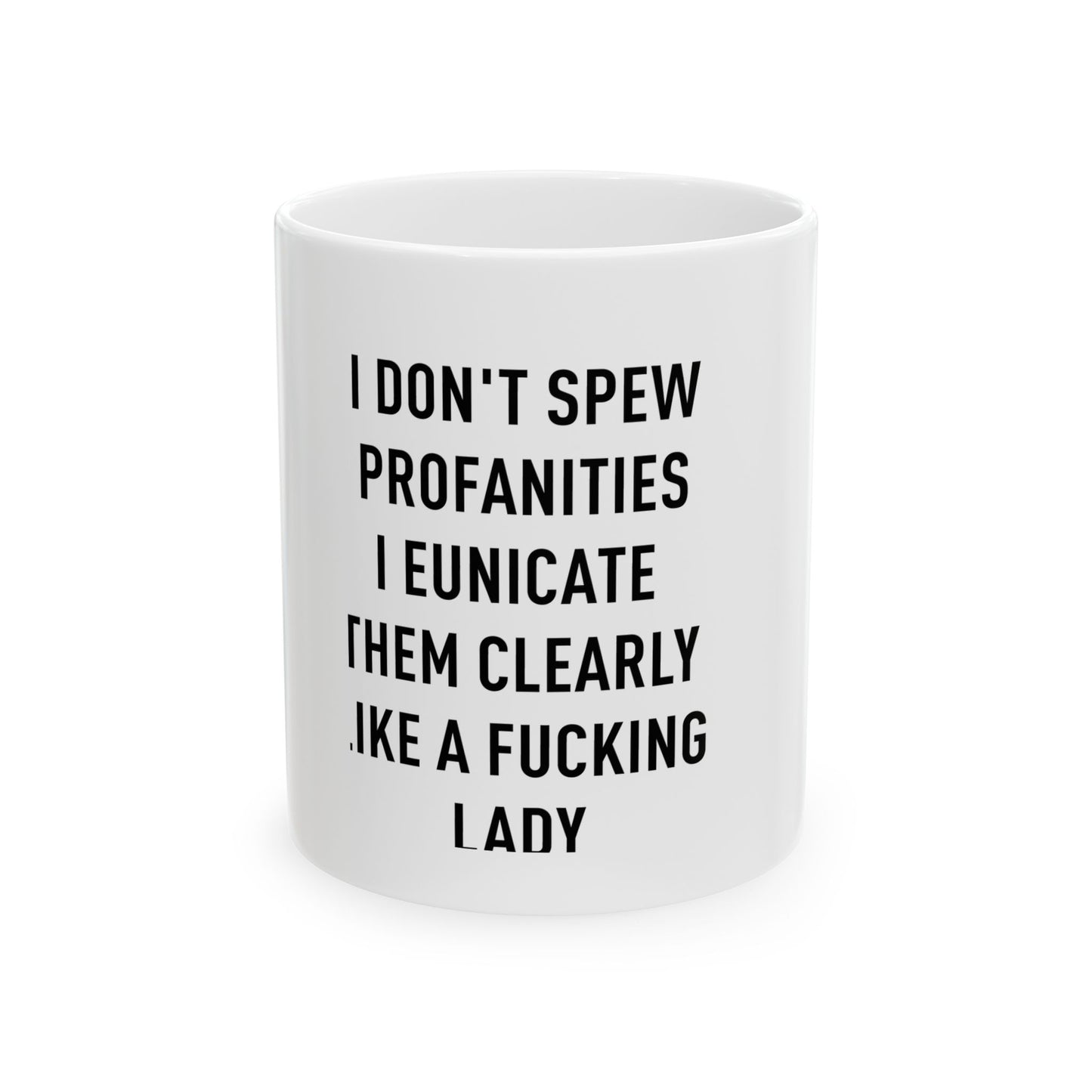 Funny Ceramic Mug - "I Don’t Spew Profanities, I Eunicate Them Clearly" - 11oz & 15oz