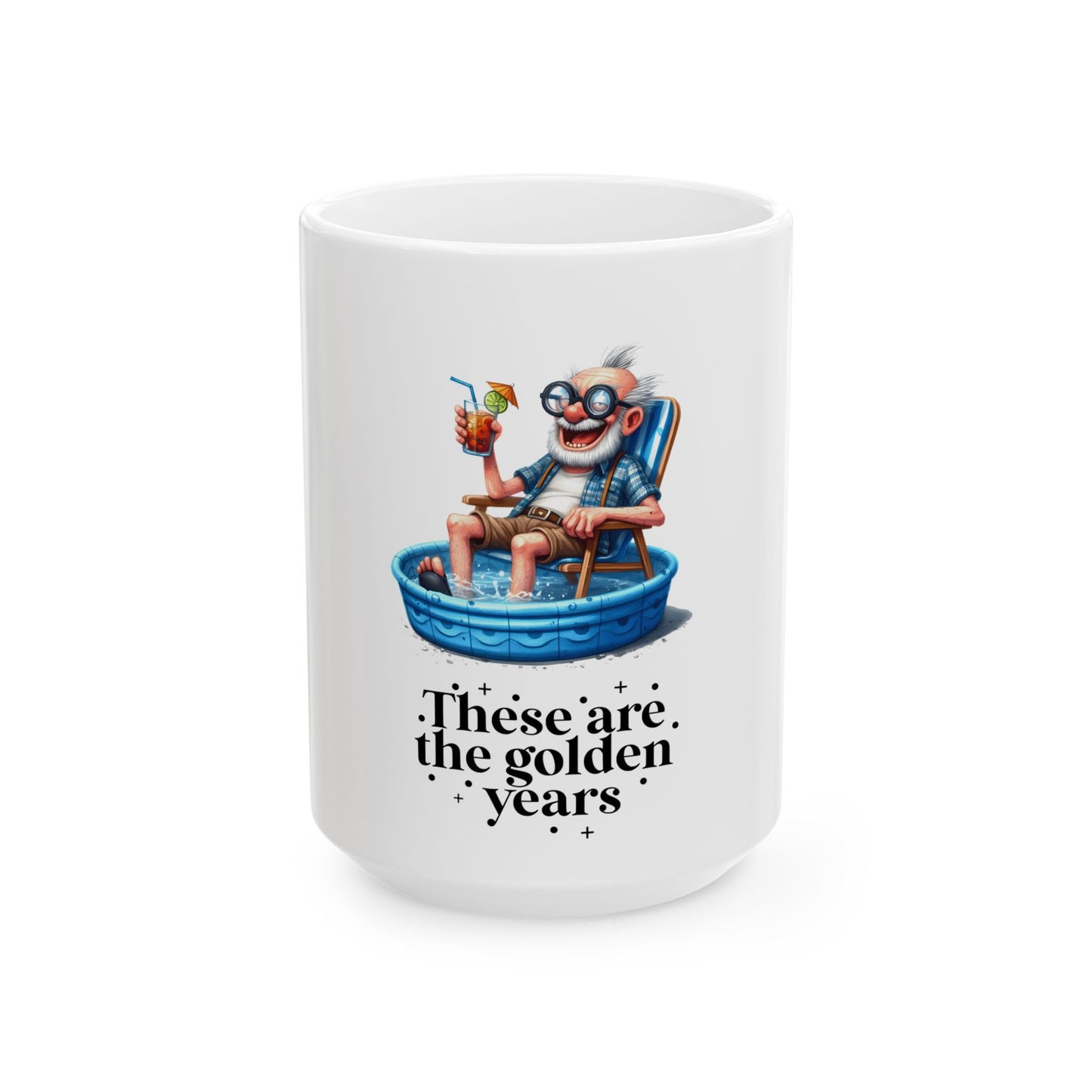 Funny Ceramic Mug - "These Are The Golden Years" for Retirees