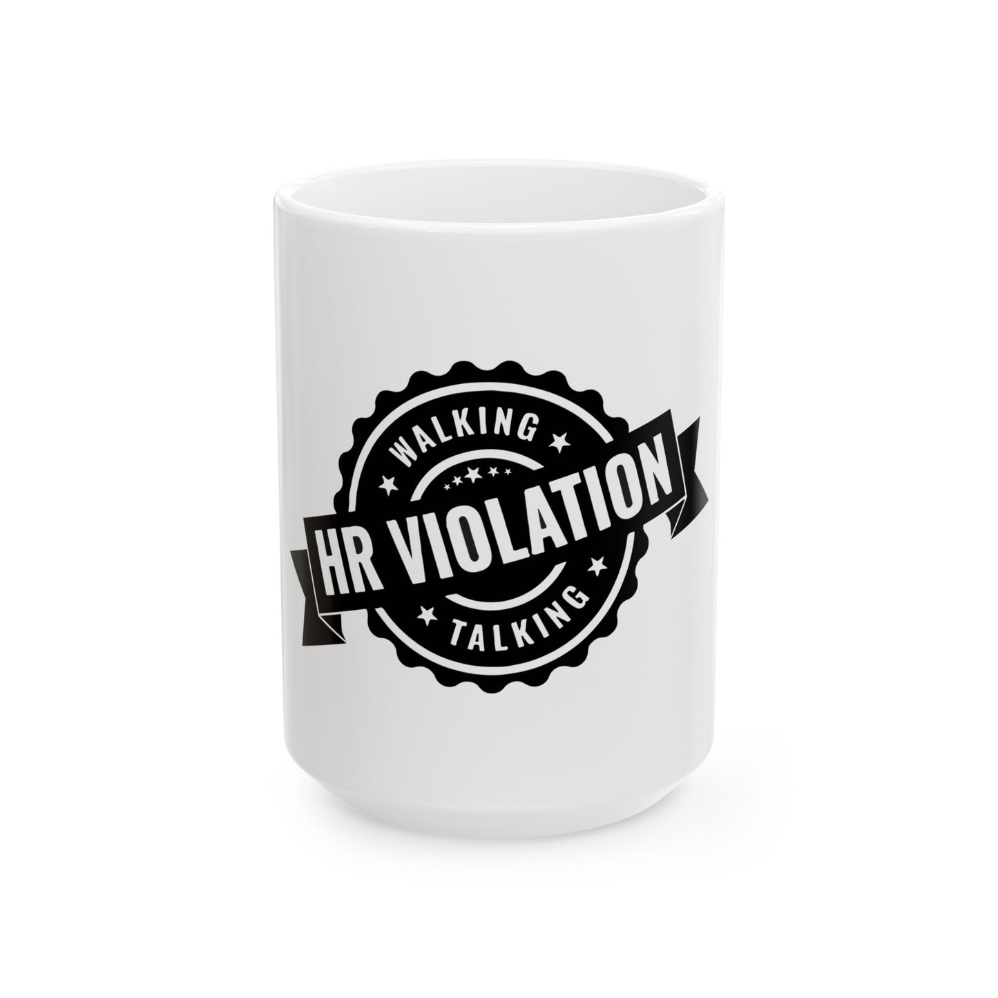 Funny HR Violation Ceramic Mug - Humorous Coffee Cup for Office or Home (11oz, 15oz)