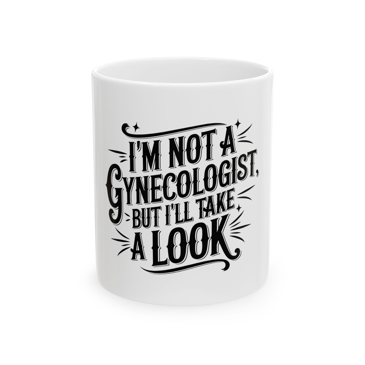 Funny Gynecologist Quote Ceramic Mug - Perfect Gift for Medical Professionals