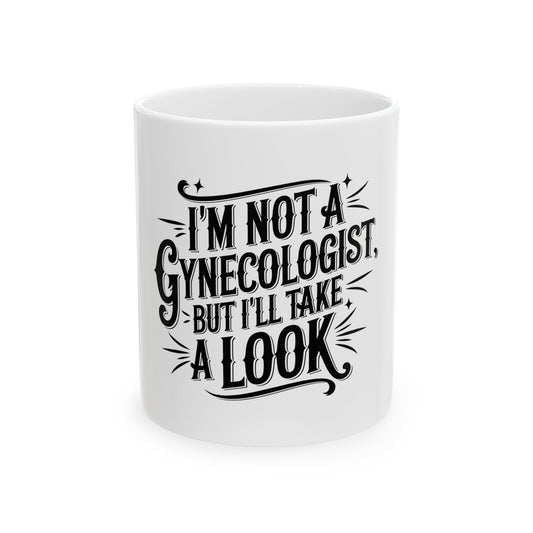 Funny Gynecologist Quote Ceramic Mug - Perfect Gift for Medical Professionals