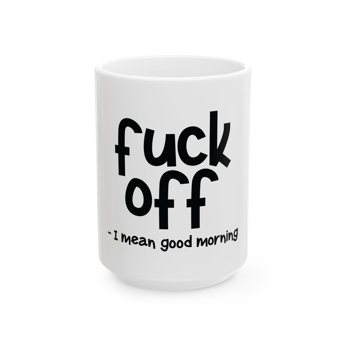 Good morning - Ceramic Mug,15oz