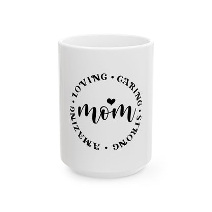 Mom Appreciation Ceramic Mug - 11oz & 15oz - Perfect Gift for Mother's Day