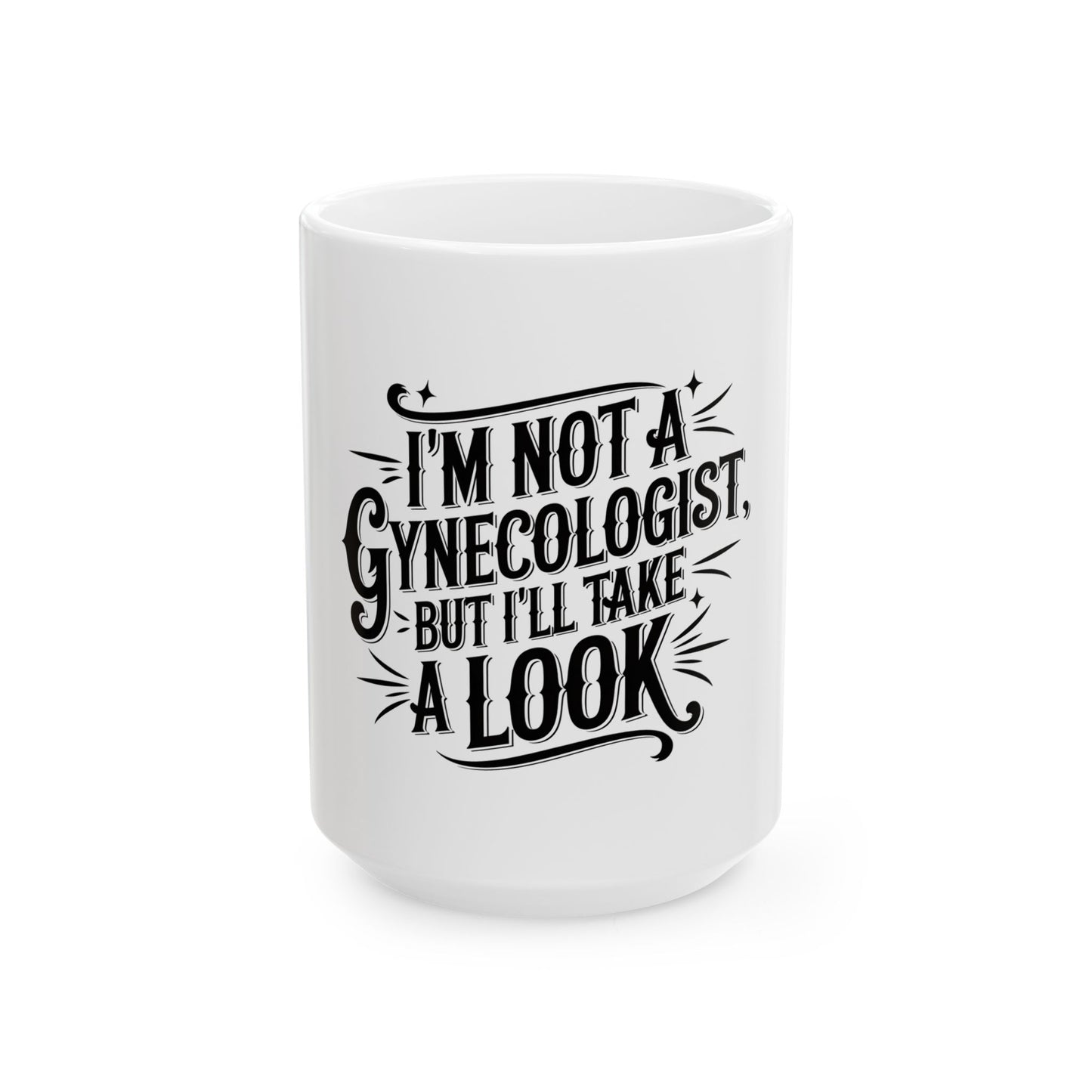 Funny Gynecologist Quote Ceramic Mug - Perfect Gift for Medical Professionals