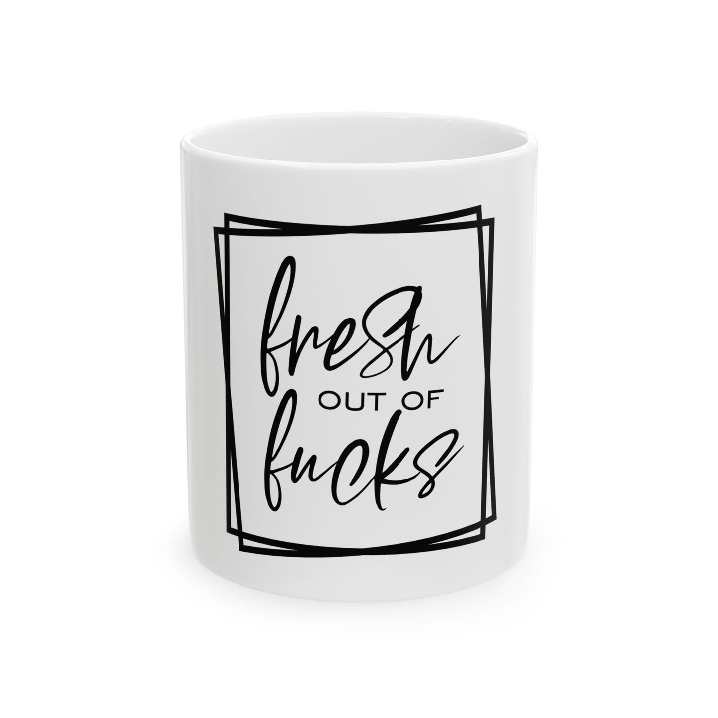 Funny Ceramic Mug - "Fresh Out of Fucks" - Perfect Gift for Coffee Lovers