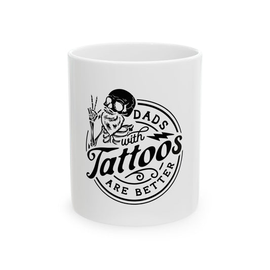 Dads with Tattoos Ceramic Mug - 11oz & 15oz - Perfect Gift for Father's Day