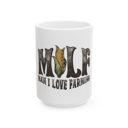 Funny Farming Ceramic Mug - "MILF: Man I Love Farming" - Perfect Gift for Farmers 11oz & 15oz